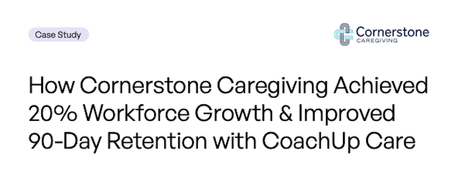 How Cornerstone Caregiving Achieved 20% Workforce Growth & Improved 90-Day Retention